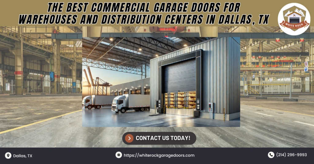 The Best Commercial Garage Doors for Warehouses and Distribution Centers in Dallas, TX 1 White Rock Garage Doors 1 1