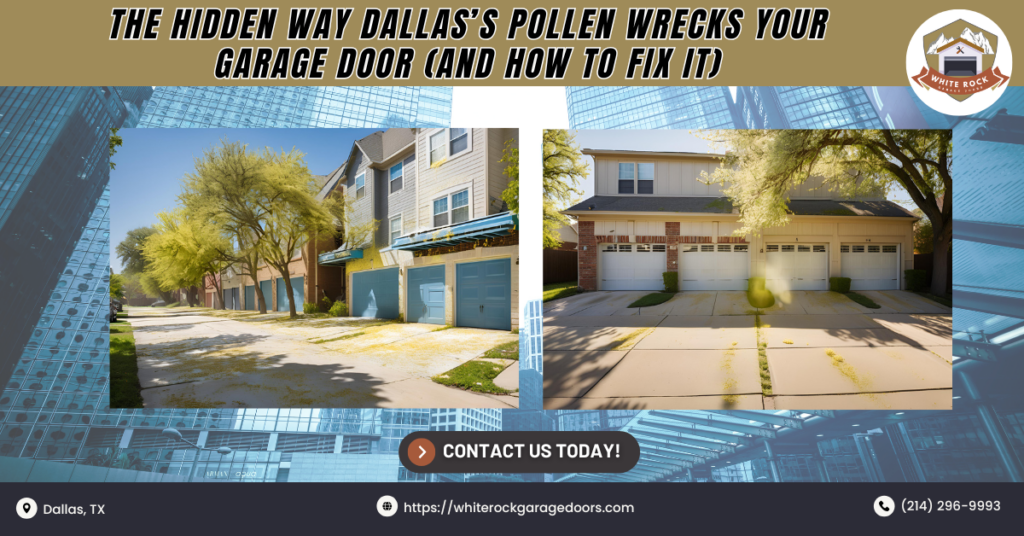 The Hidden Way Dallas’s Pollen Wrecks Your Garage Door (And How to Fix Garage Door Pollen Damage) 1 Garage Door Pollen Damage